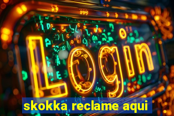 skokka reclame aqui